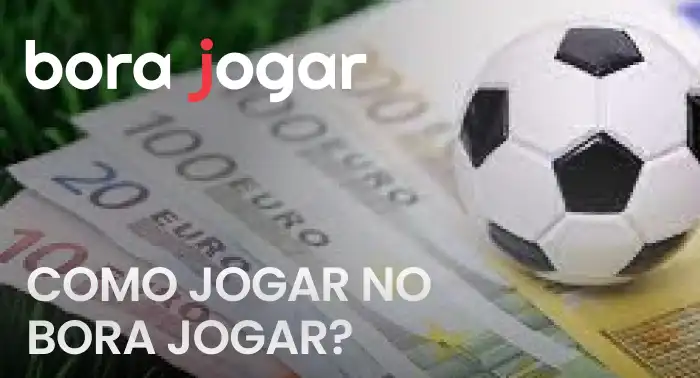 como jogar na bora jogar?