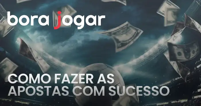 como fazer as apostas com sucesso na bora jogar futebol