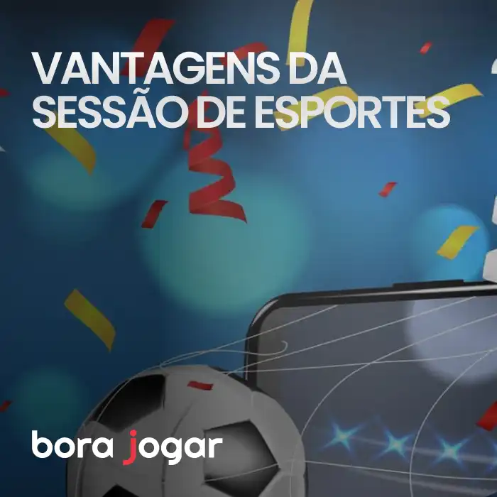 vantagens da sessão esportes na bora jogar futebol