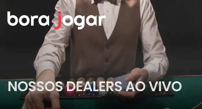 dealers ao vivo na bora jogar